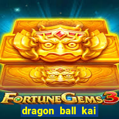 dragon ball kai legendado online